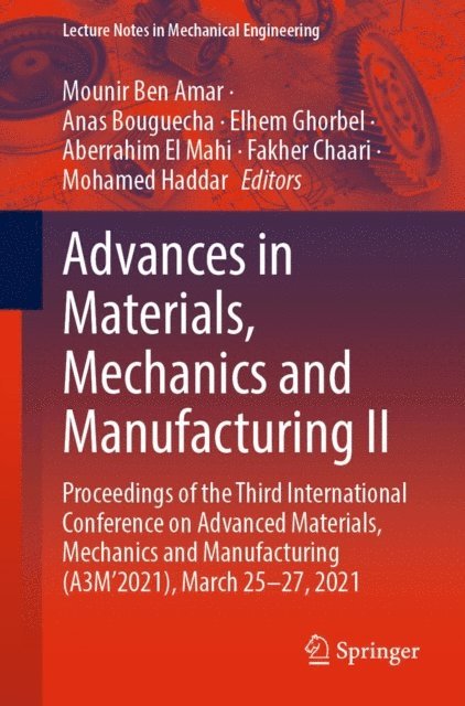 Mohamed Haddar, Fakher Chaari, Aberrahim El Mahi, Elhem Ghorbel, Anas Bouguecha, Mounir Ben Amar - Advances in Materials, Mechanics and Manufacturing II, E-bok
