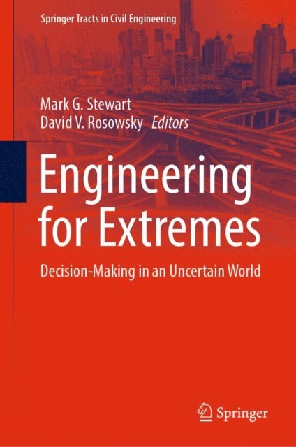 David V. Rosowsky, Mark G. Stewart - Engineering for Extremes, E-bok