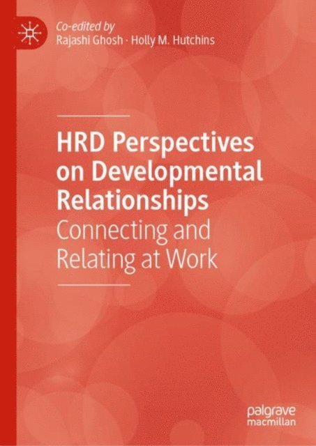 Holly M. Hutchins, Rajashi Ghosh - HRD Perspectives on Developmental Relationships, E-bok