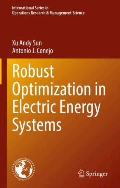 Antonio J. Conejo, Xu Andy Sun - Robust Optimization in Electric Energy Systems, E-bok