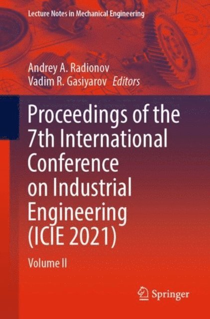 Vadim R. Gasiyarov, Andrey A. Radionov - Proceedings of the 7th International Conference on Industrial Engineering (ICIE 2021), E-bok