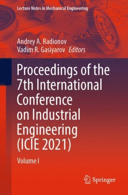 Vadim R. Gasiyarov, Andrey A. Radionov - Proceedings of the 7th International Conference on Industrial Engineering (ICIE 2021), E-bok