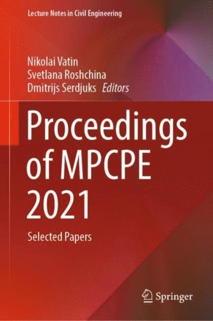 Dmitrijs Serdjuks, Svetlana Roshchina, Nikolai Vatin - Proceedings of MPCPE 2021, E-bok