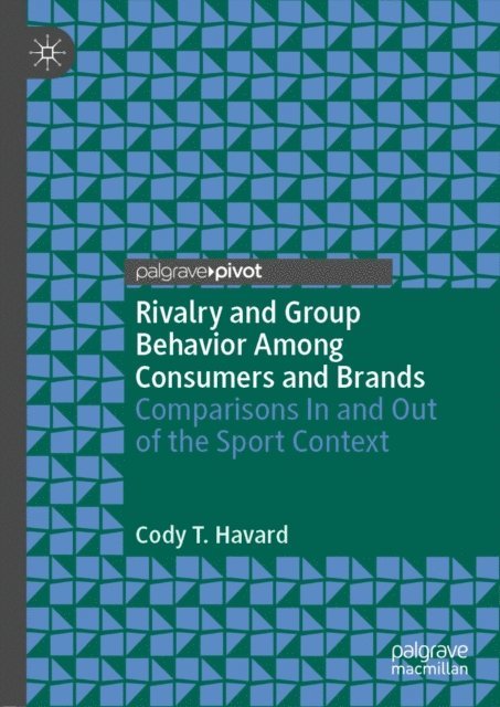 Cody T. Havard - Rivalry and Group Behavior Among Consumers and Brands, E-bok