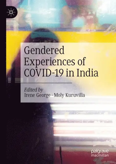 Moly Kuruvilla, Irene George - Gendered Experiences of COVID-19 in India, E-bok. Tillgänglighet: Lägg i varukorg
