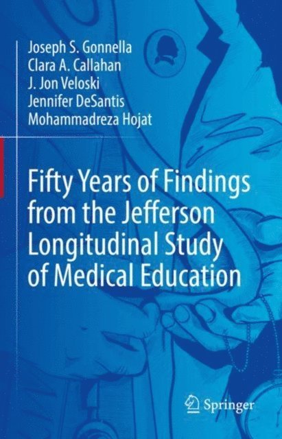 Mohammadreza Hojat, Jennifer DeSantis, J. Jon Veloski, Clara A. Callahan, Joseph S. Gonnella - Fifty Years of Findings from the Jefferson Longitudinal Study of Medical Education, E-bok. Tillgänglighet: Lägg i varukorg