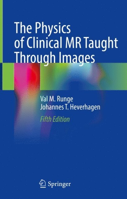 Johannes T. Heverhagen, Val M. Runge - Physics of Clinical MR Taught Through Images, E-bok