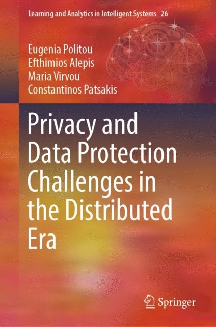 Constantinos Patsakis, Maria Virvou, Efthimios Alepis, Eugenia Politou - Privacy and Data Protection Challenges in the Distributed Era, E-bok