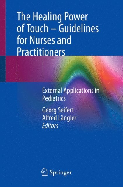 Alfred Langler, Georg Seifert - Healing Power of Touch - Guidelines for Nurses and Practitioners, E-bok