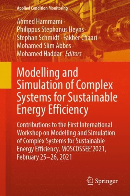 Mohamed Haddar, Mohamed Slim Abbes, Fakher Chaari, Stephan Schmidt, Philippus Stephanus Heyns, Ahmed Hammami - Modelling and Simulation of Complex Systems for Sustainable Energy Efficiency, E-bok