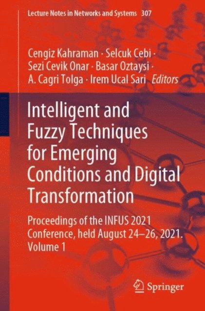 Irem Ucal Sari, A. Cagri Tolga, Basar Oztaysi, Sezi Cevik Onar, Selcuk Cebi, Cengiz Kahraman - Intelligent and Fuzzy Techniques for Emerging Conditions and Digital Transformation, E-bok