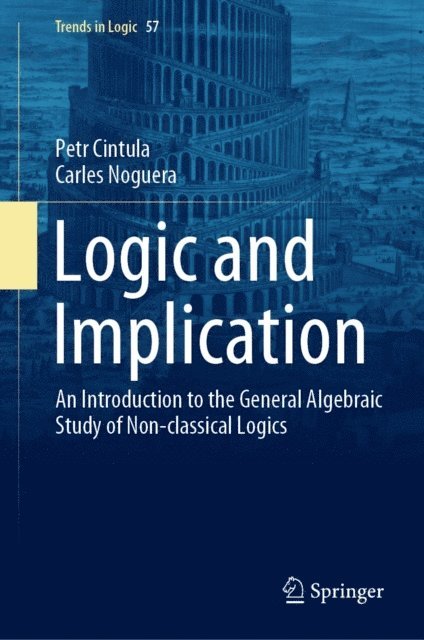 Carles Noguera, Petr Cintula - Logic and Implication, E-bok