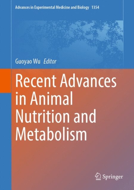 Guoyao Wu - Recent Advances in Animal Nutrition and Metabolism, E-bok