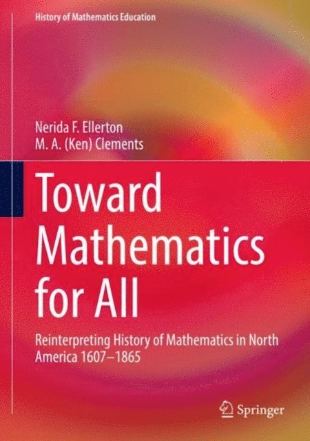 M. A. (Ken) Clements, Nerida Ellerton - Toward Mathematics for All, E-bok