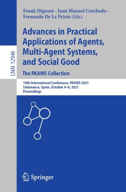 Fernando De La Prieta, Juan Manuel Corchado, Frank Dignum - Advances in Practical Applications of Agents, Multi-Agent Systems, and Social Good. The PAAMS Collection, E-bok