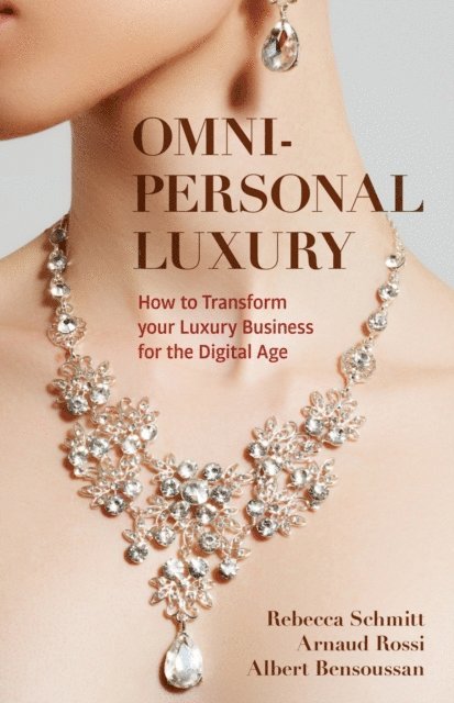 Albert Bensoussan, Arnaud Rossi, Rebecca Schmitt - Omni-personal Luxury, E-bok