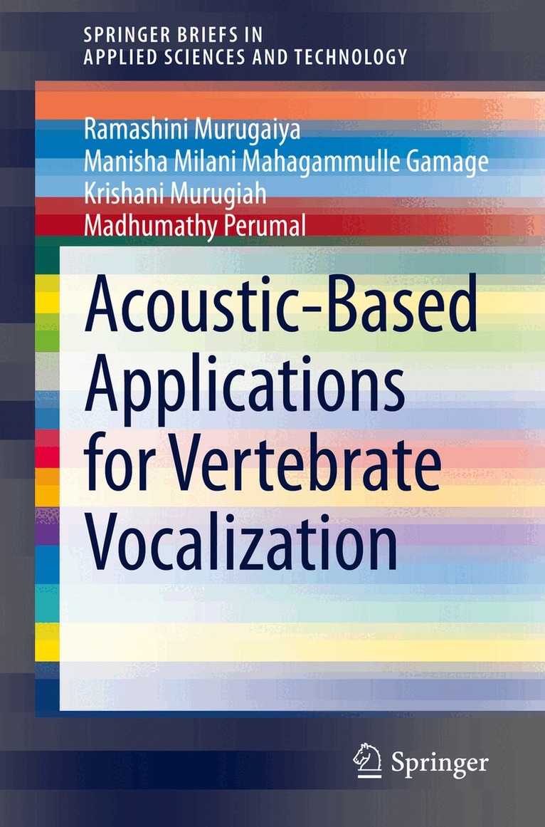 Ramashini Murugaiya, Manisha Milani Mahagammulle Gamage, Krishani Murugiah, Madhumathy Perumal - Acoustic-Based Applications for Vertebrate Vocalization, Häftad