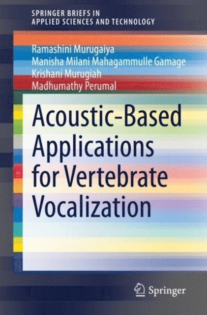 Madhumathy Perumal, Krishani Murugiah, Manisha Milani Mahagammulle Gamage, Ramashini Murugaiya - Acoustic-Based Applications for Vertebrate Vocalization, E-bok