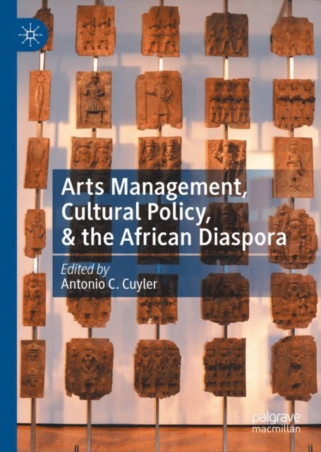 Antonio C. Cuyler - Arts Management, Cultural Policy, & the African Diaspora, E-bok