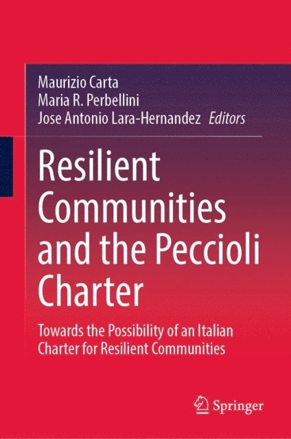 Jose Antonio Lara-Hernandez, Maria R. Perbellini, Maurizio Carta - Resilient Communities and the Peccioli Charter, E-bok