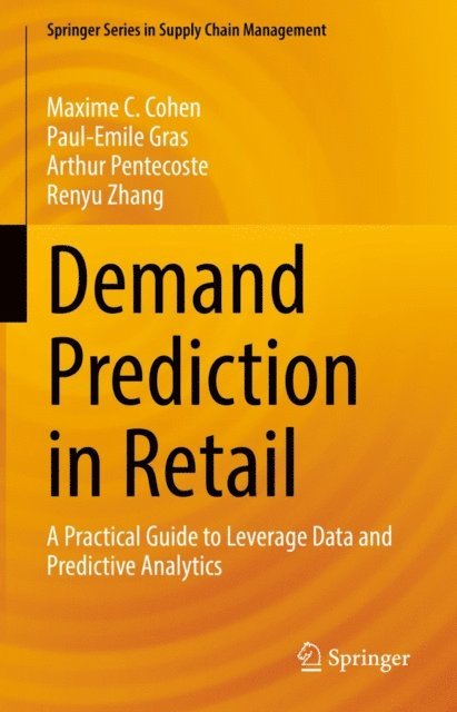 Renyu Zhang, Arthur Pentecoste, Paul-Emile Gras, Maxime C. Cohen - Demand Prediction in Retail, E-bok