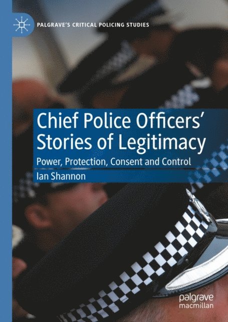 Ian Shannon - Chief Police Officers' Stories of Legitimacy, E-bok