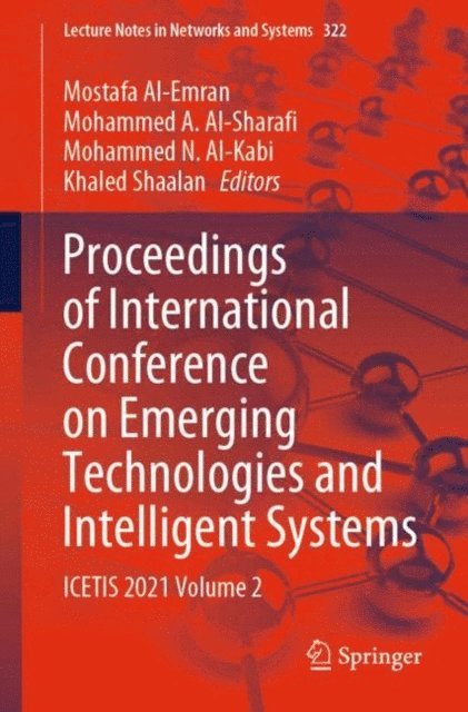 Khaled Shaalan, Mohammed N. Al-Kabi, Mohammed A. Al-Sharafi, Mostafa Al-Emran - Proceedings of International Conference on Emerging Technologies and Intelligent Systems, E-bok