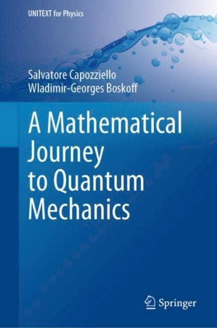 Wladimir-Georges Boskoff, Salvatore Capozziello - Mathematical Journey to Quantum Mechanics, E-bok