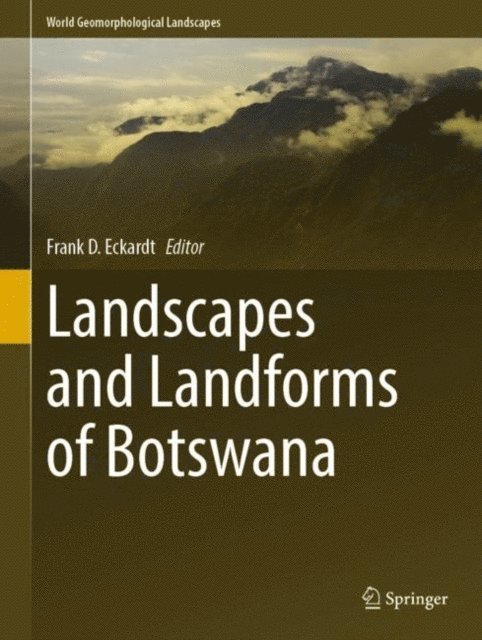 Frank D. Eckardt - Landscapes and Landforms of Botswana, E-bok