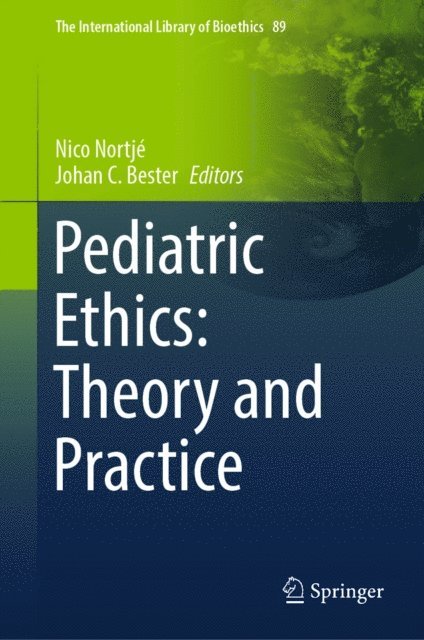Johan C. Bester, Nico Nortje - Pediatric Ethics: Theory and Practice, E-bok