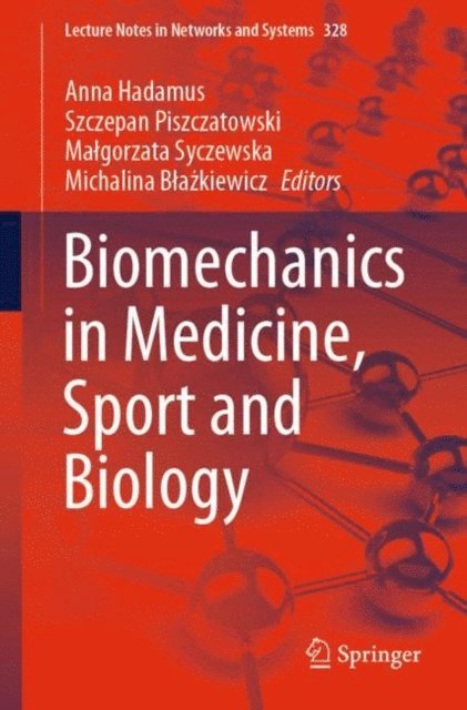 Michalina Blazkiewicz, Malgorzata Syczewska, Szczepan Piszczatowski, Anna Hadamus - Biomechanics in Medicine, Sport and Biology, E-bok