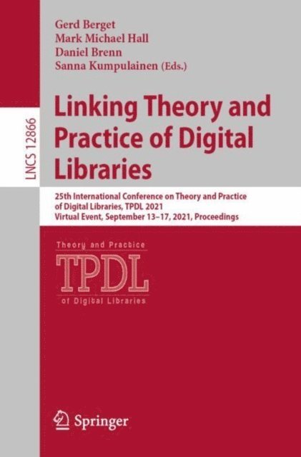 Sanna Kumpulainen, Daniel Brenn, Mark Michael Hall, Gerd Berget - Linking Theory and Practice of Digital Libraries, E-bok