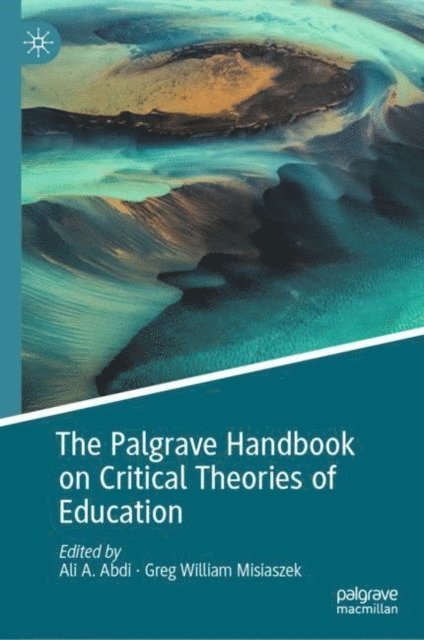 Greg William Misiaszek, Ali A. Abdi - Palgrave Handbook on Critical Theories of Education, E-bok