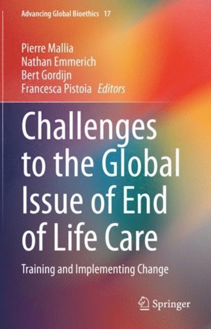 Francesca Pistoia, Bert Gordijn, Nathan Emmerich, Pierre Mallia - Challenges to the Global Issue of End of Life Care, E-bok