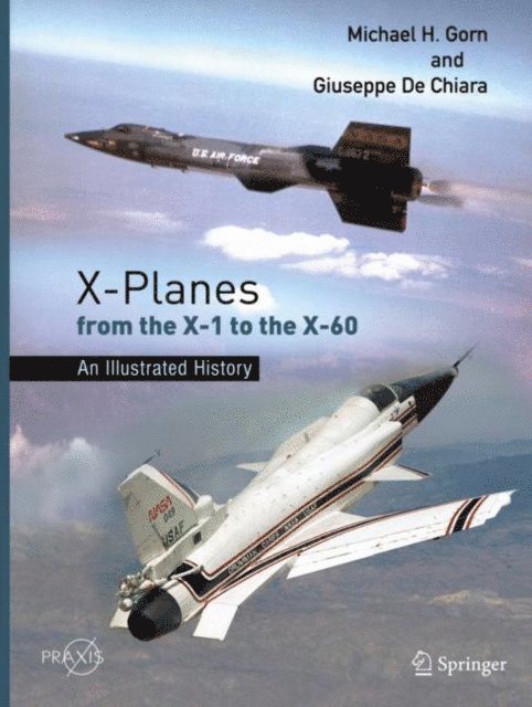 Giuseppe De Chiara, Michael H. Gorn - X-Planes from the X-1 to the X-60, E-bok