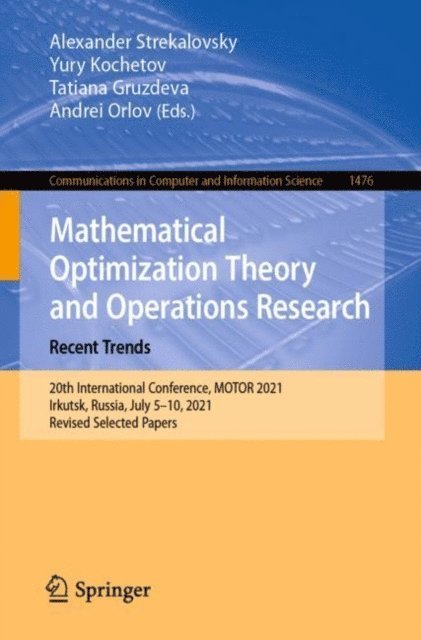 Andrei Orlov, Tatiana Gruzdeva, Yury Kochetov, Alexander Strekalovsky - Mathematical Optimization Theory and Operations Research: Recent Trends, E-bok