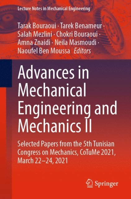 Naoufel Ben Moussa, Neila Masmoudi, Amna Znaidi, Chokri Bouraoui, Salah Mezlini, Tarek Benameur, Tarak Bouraoui - Advances in Mechanical Engineering and Mechanics II, E-bok