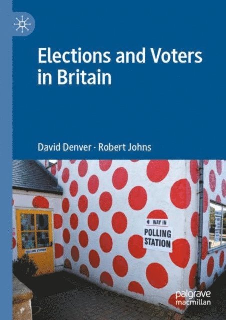 Robert Johns, David Denver - Elections and Voters in Britain, E-bok