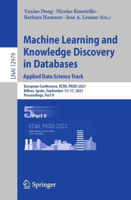 Jose A. Lozano, Barbara Hammer, Nicolas Kourtellis, Yuxiao Dong - Machine Learning and Knowledge Discovery in Databases. Applied Data Science Track, E-bok