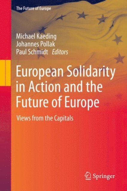 Paul Schmidt, Johannes Pollak, Michael Kaeding - European Solidarity in Action and the Future of Europe, E-bok