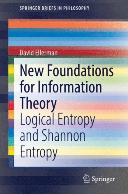 David Ellerman - New Foundations for Information Theory, E-bok
