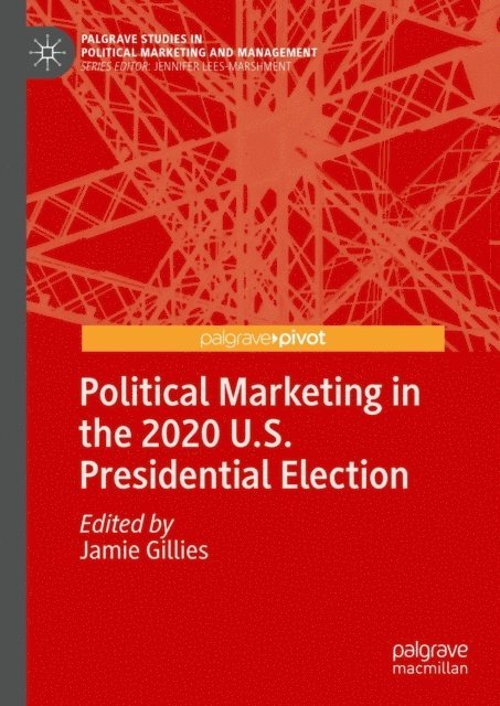 Jamie Gillies - Political Marketing in the 2020 U.S. Presidential Election, E-bok