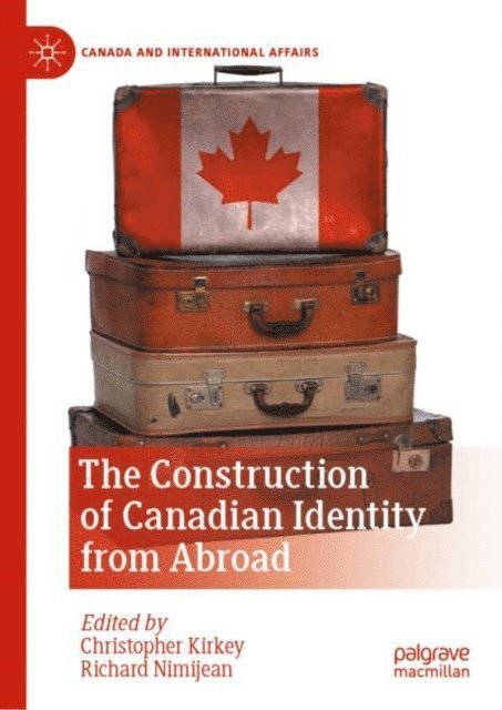 Richard Nimijean, Christopher Kirkey - Construction of Canadian Identity from Abroad, E-bok