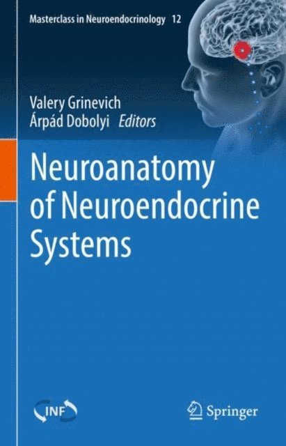 Arpad Dobolyi, Valery Grinevich - Neuroanatomy of Neuroendocrine Systems, E-bok