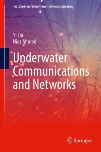 Niaz Ahmed, Yi Lou - Underwater Communications and Networks, E-bok