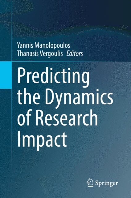 Thanasis Vergoulis, Yannis Manolopoulos - Predicting the Dynamics of Research Impact, E-bok