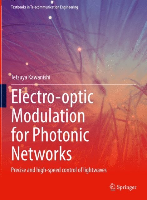 Tetsuya Kawanishi - Electro-optic Modulation for Photonic Networks, E-bok