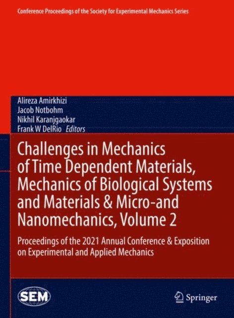 Frank W DelRio, Nikhil Karanjgaokar, Jacob Notbohm, Alireza Amirkhizi - Challenges in Mechanics of Time Dependent Materials, Mechanics of Biological Systems and Materials & Micro-and Nanomechanics, Volume 2, E-bok