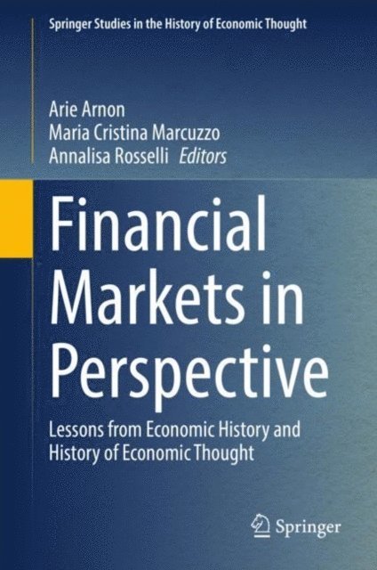 Annalisa Rosselli, Maria Cristina Marcuzzo, Arie Arnon - Financial Markets in Perspective, E-bok