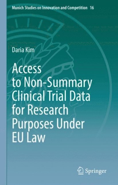 Daria Kim - Access to Non-Summary Clinical Trial Data for Research Purposes Under EU Law, E-bok
